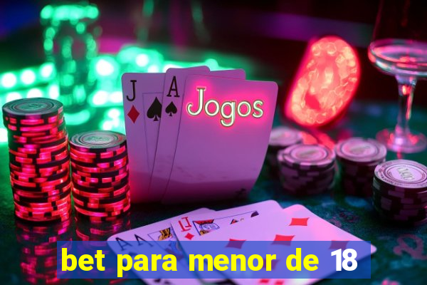 bet para menor de 18